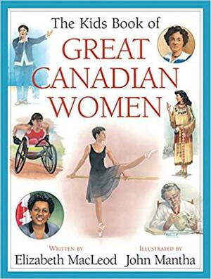 The Kids Book of Great Canadian Women by Elizabeth McLeod