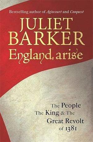 England, Arise by Juliet Barker, Juliet Barker