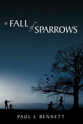 A Fall of Sparrows by Paul J. Bennett