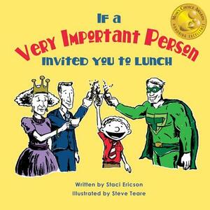 If a Very Important Person Invited you to Lunch by Staci Ericson