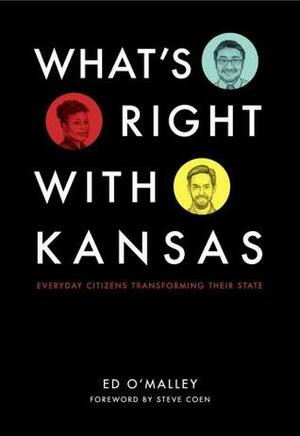 What's Right With Kansas: everyday citizens transforming their state by Ed O'Malley