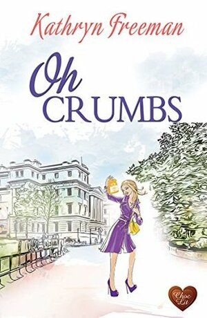 Oh Crumbs by Kathryn Freeman