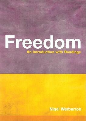 Freedom: An Introduction with Readings by Nigel Warburton