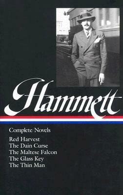 Complete Novels: Red Harvest / The Dain Curse / The Maltese Falcon / The Glass Key / The Thin Man by Dashiell Hammett