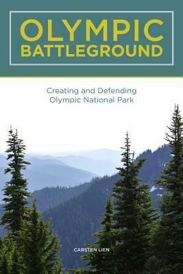 Olympic Battleground: The Power Politics of Timber Preservation by Carsten Lien