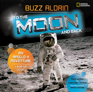 To the Moon and Back: My Apollo 11 Adventure by Buzz Aldrin, Marianne Dyson