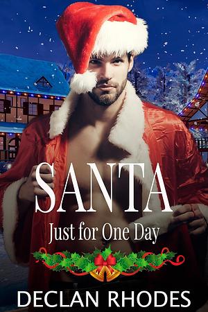 Santa Just for One Day by Declan Rhodes