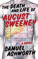 The Death and Life of August Sweeney by Samuel Ashworth