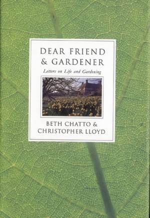 Dear Friend and Gardener: Letters on Life and Gardening by Beth Chatto