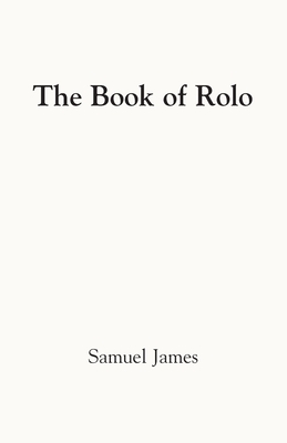 The Book of Rolo by Samuel James