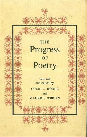 The progress of poetry : a collection of poetry from Chaucer to the present day by Maurice O'Brien, Colin J. Horne