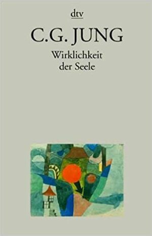 Wirklichkeit der Seele by C.G. Jung, Lorenz Jung