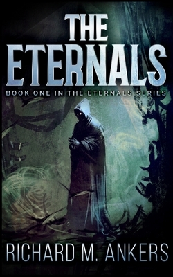 The Eternals (The Eternals Book 1) by Richard M. Ankers
