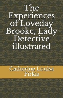 The Experiences of Loveday Brooke, Lady Detective illustrated by Catherine Louisa Pirkis