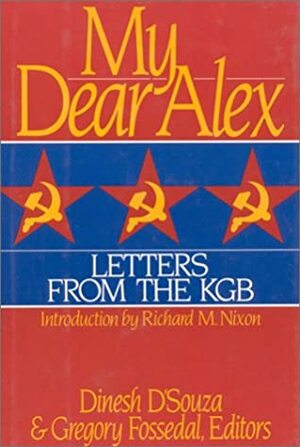 My Dear Alex: Letters from the KGB by Gregory Fossedal, Dinesh D'Souza