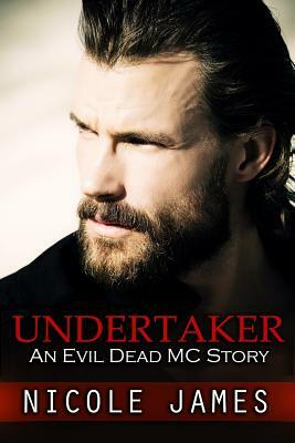 Undertaker: An Evil Dead MC Story by Nicole James