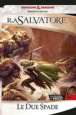 Le due spade: La leggenda di Drizzt 19 by R.A. Salvatore