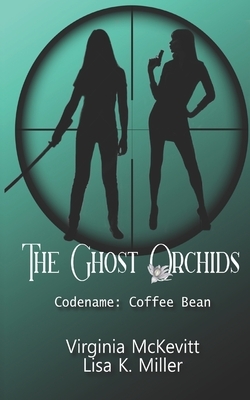 The Ghost Orchids: Codename: Coffee Bean by Virginia McKevitt, Lisa Miller