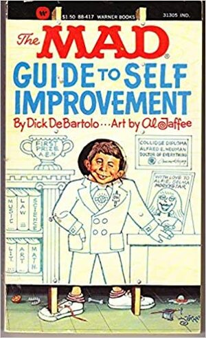 The Mad Guide To Self Improvement by Dick de Bartolo
