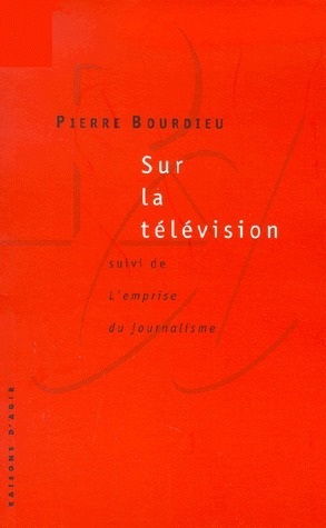 Sur la télévision, suivi de L'emprise du journalisme by Pierre Bourdieu