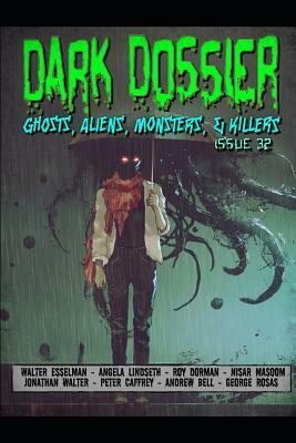 Dark Dossier #32: The Magazine of Ghosts, Aliens, Monsters, & Killers by Dark Dossier