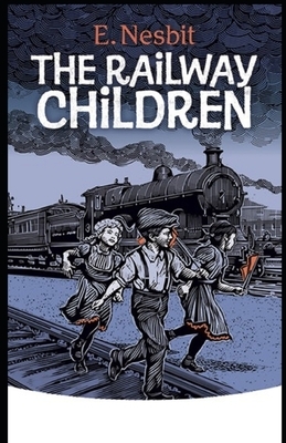 The Railway Children Illustrated by E. Nesbit