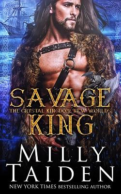 Savage King: New Worlds by Milly Taiden