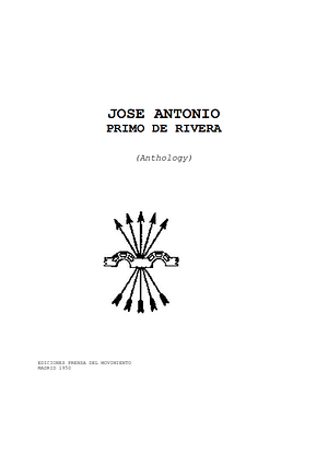 Anthology by José Antonio Primo de Rivera, José Antonio Primo de Rivera