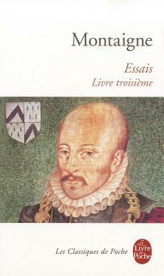 Essais-Livre Troisieme by Montaigne