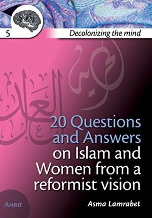 20 Questions and Answers on Islam and Women from a reformist vision by Asma Lamrabet