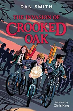 The Invasion of Crooked Oak by Dan Smith, Chris King