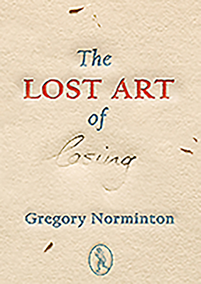 The Lost Art of Losing by Gregory Norminton