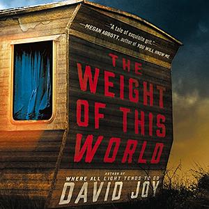 The Weight of This World by David Joy