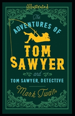 The Adventures of Tom Sawyer: Illustrated by Mark Twain