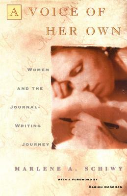 Voice of Her Own: Women and the Journal Writing Journey by Marlene Schiwy