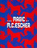 The Magic of M.C. Escher by Maurits Cornelis Escher