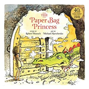 The Paper Bag Princess 40th anniversary edition by Chelsea Clinton, Michael Martchenko, Francesca Segal, Robert Munsch