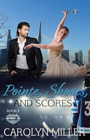 Pointe, Shoots, and Scores by Carolyn Miller
