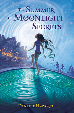 The Summer of Moonlight Secrets by Danette Haworth