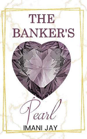 The Banker's Pearl by Imani Jay