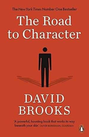 The Road to Character by David Brooks by David Brooks, David Brooks