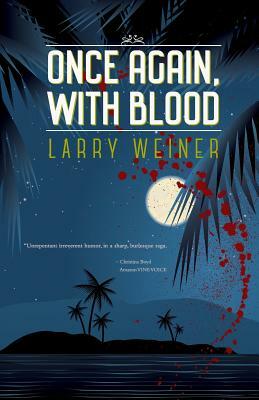 Once Again, With Blood by Larry Weiner