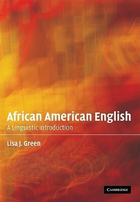 African American English: A Linguistic Introduction by Lisa J. Green