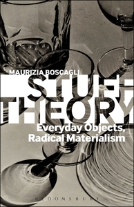 Stuff Theory: Matter in the Moment by Maurizia Boscagli