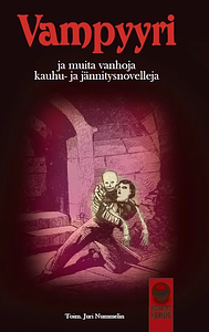Vampyyri ja muita vanhoja kauhu- ja jännitysnovelleja by Juri Nummelin