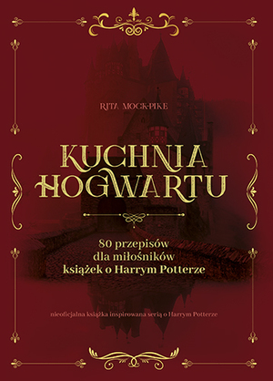 Kuchnia Hogwartu by Rita Mock-Pike