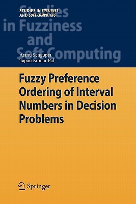 Fuzzy Preference Ordering of Interval Numbers in Decision Problems by Tapan Kumar Pal, Atanu Sengupta