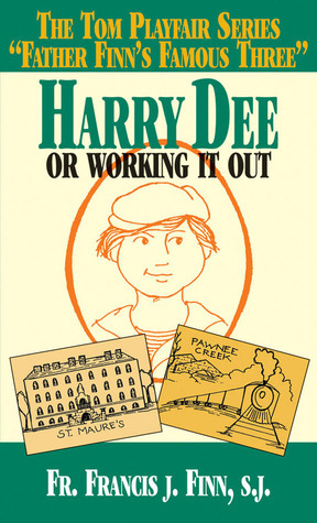Harry Dee: Or Working it Out by Francis J. Finn