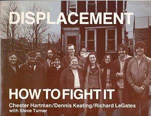 Displacement, how to Fight it by William Dennis Keating, Richard T. LeGates, Chester W. Hartman