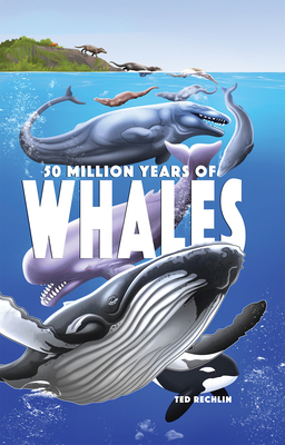 50 Million Years of Whales by Ted Rechlin